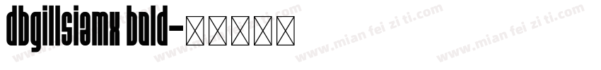 dbgillsiamx bold字体转换